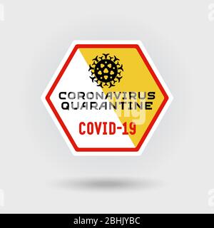 COVID-19 segnale di avvertenza per coronavirus. Include un'icona stilizzata di infezione da virus. Il messaggio avverte della quarantena. Design esagonale. Illustrazione Vettoriale