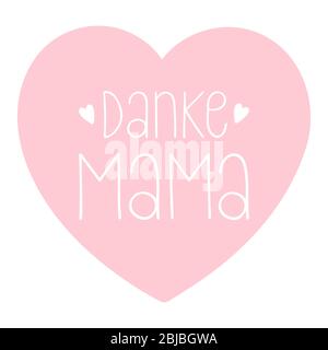 La frase "danke Mama" disegnata a mano in tedesco con cuore. Tradotta la scritta "grazie, mamma" per cartolina, invito, poster, etichetta Illustrazione Vettoriale