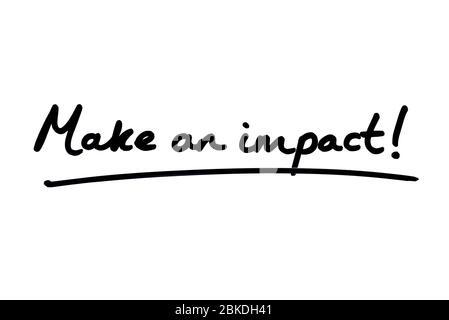 Fai un impatto! manoscritto su sfondo bianco. Foto Stock