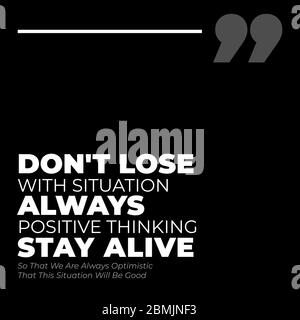 Non perdere con la situazione sempre positivo pensare rimanere Alive Quotes tipografia Rectangle Nero sfondo buon consiglio Illustrazione Vettoriale