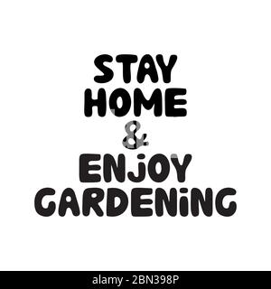 Rimani a casa e goditi il giardinaggio. Cute mano disegnata doodle bolla lettere. Isolato su sfondo bianco. Illustrazione di un vettore. Illustrazione Vettoriale