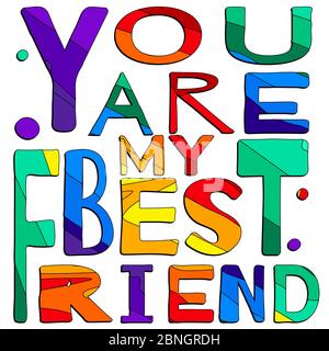 Tu sei il mio migliore amico. Cute iscrizione multicolore. Lettere a contrasto chiaro. L'iscrizione per striscioni, poster e stampe su abbigliamento (T-shirt) Illustrazione Vettoriale