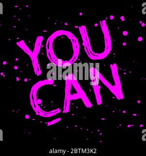 Tu CAN. Doodle grunge iscrizione e spruzzi di vernice, macchie. Come un brush o colapen difettoso. Iscrizione motivazionale è possibile per banner, volantini, carta Illustrazione Vettoriale