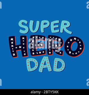 Scritta Super Hero papà. Biglietto di auguri per il giorno dei padri. Simpatico lettere disegnate a mano. Badge blu supereroe papà. Illustrazione vettoriale isolata in bianco. Illustrazione Vettoriale
