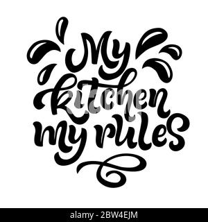 Lettering per la cucina, iscrizione - la mia cucina le mie regole in bianco sfondo. Grafica vettoriale per la progettazione di poster, schede, stampe per Illustrazione Vettoriale