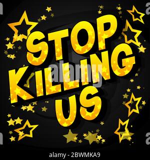 Stop Killing US - parole stile libro comico su sfondo astratto. Illustrazione Vettoriale