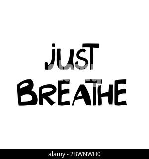 Respirate. Citazione motivazionale. Graziose scritte disegnate a mano in moderno stile scandinavo. Isolato su sfondo bianco. Illustrazione del vettore. Illustrazione Vettoriale