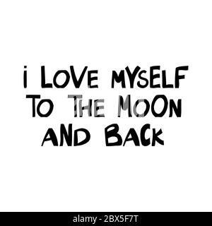 Mi amo alla luna e alla schiena. Citazione motivazionale. Graziose scritte disegnate a mano in moderno stile scandinavo. Isolato su sfondo bianco. Vettore Illustrazione Vettoriale