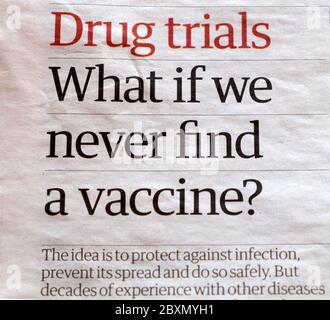 Coronavirus, Covid 19 'Drug Trials cosa succede se non troviamo mai un vaccino?' Nel titolo dell'articolo del giornale Guardian 22 maggio 2020 Londra Inghilterra UK Foto Stock