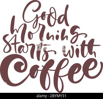 La buona mattina comincia con il testo di calligraphy del caffè che lettering. Illustrazione vettoriale disegnata a mano con per stampe e poster, design dei menu, adesivi Illustrazione Vettoriale