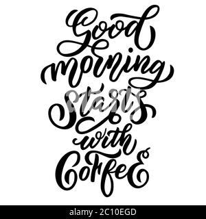 Immagine con l'iscrizione - la buona mattina inizia con il caffè - in grafica vettoriale su sfondo bianco. Per la progettazione di cartoline, poster, copertine Illustrazione Vettoriale