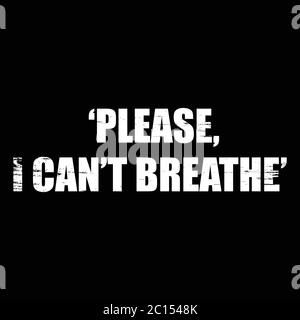 "Per favore, non posso respirare" testo per protesta. Perfetto per le schede di protesta. Illustrazione Vettoriale
