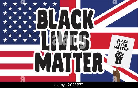 Black Lives Matter text su sfondo bandiere britanniche e statunitensi, con una mano nera che tiene un cartello NERO DI protesta Illustrazione Vettoriale