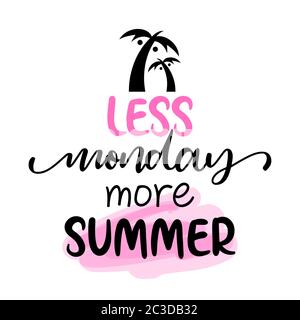 Meno lunedi più estate - citazioni motivazionali. Scritta con pennello dipinto a mano. Adatto per la prenotazione di rottami, poster, tessuti, regali, set da lavoro. Illustrazione Vettoriale