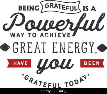 Essere grati è un modo potente per ottenere grande energia, vi siete grati oggi Illustrazione Vettoriale