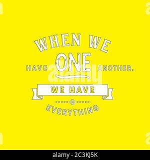 Quando ci siamo l'uno con l'altro, abbiamo tutto Illustrazione Vettoriale