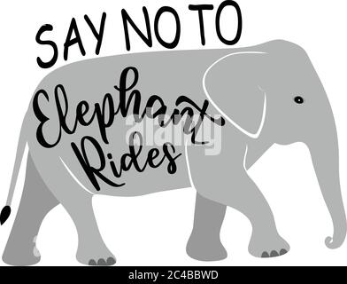 Dire no al testo Elephant Rides in colore nero con il carattere elefante. Perfetto per la stampa o il Web. Può essere un disegno di T-Shirt per protestare contro la crue Illustrazione Vettoriale