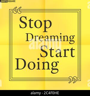 Citazione Piazza motivazionale. Preventivo inspiratorio. Bolla di sintesi vocale. Smettere di sognare iniziare a fare. Illustrazione vettoriale. Illustrazione Vettoriale
