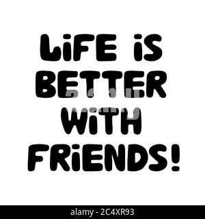 La vita è migliore con gli amici. Cute scritta bauble disegnata a mano. Isolato su sfondo bianco. Illustrazione del vettore. Illustrazione Vettoriale
