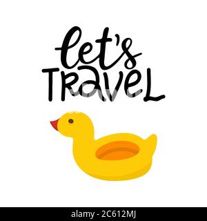 Lascia la scritta a mano di viaggio. Frase disegnata a mano con cute anatra piscina. Decorazioni estive per biglietti d'auguri, stampa, poster. SUMM Illustrazione Vettoriale