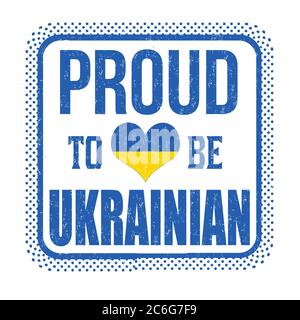 Orgoglioso di essere ucraino segno o timbro su sfondo bianco, illustrazione vettoriale Illustrazione Vettoriale