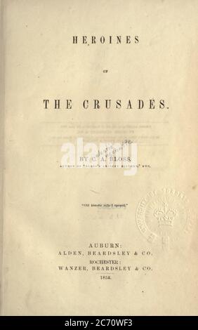 Titolo del libro Heroines of the Crusades di Bloss, Celestea Angenette, 1812-1855 pubblicato da Auburn Alden, Beardsley, New York, 1853 inciso da J.C. Pulsante Foto Stock