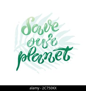 Scritta "Save our planet" disegnata a mano e digitalizzata, illustrazione vettoriale EPS 10. Poster Earth Day. Illustrazione del tema dell'ecologia. Testo motivazionale, badge tipografico disegnato, carta, cartolina, banner, tag, logo. Illustrazione Vettoriale