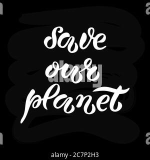 Scritta "Save our planet" disegnata a mano e digitalizzata, illustrazione vettoriale EPS 10. Poster Earth Day. Illustrazione del tema dell'ecologia. Testo motivazionale, badge tipografico disegnato, carta, cartolina, banner, tag, logo. Illustrazione Vettoriale