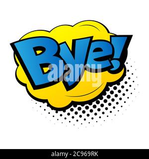 Scritta comica Bye. Fumetto bolla del discorso con il testo emozionale Bye. Vettoriale brillante illustrazione dinamica cartoon in stile pop art retro isolato su bianco Illustrazione Vettoriale