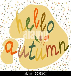iscrizione manoscritta multicolore ciao autunnale su sfondo astratto giallo-bianco Illustrazione Vettoriale