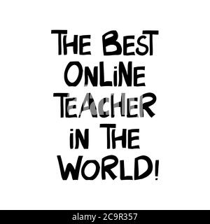 Il miglior insegnante online del mondo. Preventivo online per la formazione. Graziose scritte disegnate a mano in moderno stile scandinavo. Isolato su sfondo bianco Illustrazione Vettoriale