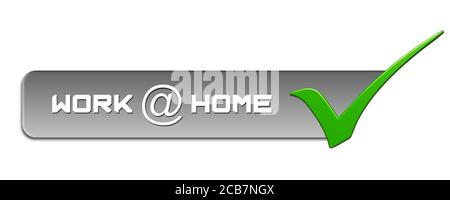 SCRITTA WORK at HOME su banner grigio con una scritta verde Cartello OK sulla destra - isolato su sfondo bianco - illustrazione 3D Foto Stock