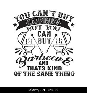 Non puoi comprare Happiness ma puoi comprare Barbeque E questa è la stessa cosa per cui va bene cricut Illustrazione Vettoriale