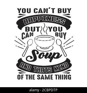 Non puoi comprare Happiness ma puoi comprare Soup E questa è la stessa cosa per cui va bene cricut Illustrazione Vettoriale