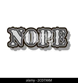 Nope - citazione ironica di rifiuto. Design vintage alla moda. Frase vettoriale elegante. Stile grafico. Scritta in bianco e nero per striscioni, biglietti, stampe, poster. Tipo Illustrazione Vettoriale