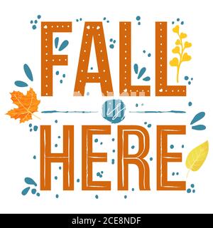 La caduta è qui - citazioni tipografiche autunnali con elementi autunnali. Citazioni vettoriali con foglie di autumns, ramificazioni e bacche. Isolato su sfondo bianco. Illustrazione Vettoriale