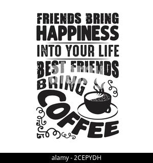 Coffee quote e dire bene per cricut. Gli amici portano felicità nella tua vita Illustrazione Vettoriale