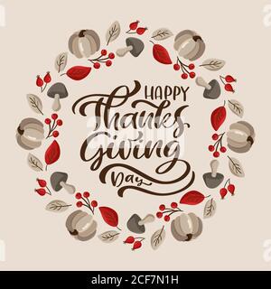 Felice giorno del Ringraziamento vettore calligrafia testo scritta. Intorno carino telaio di corona d'autunno per biglietto d'auguri con foglie, bacche, zucca e funghi Illustrazione Vettoriale