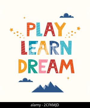 Gioca Impara sogno. Scritta motivazionale disegnata a mano per poster, logo, biglietto di auguri, banner. Carino stampa cartoon. Motivaton slogan per bambini Illustrazione Vettoriale