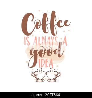 Il caffè è sempre una buona idea - divertente dire per le mamme indaffarate con la tazza di caffè. Ottimo per la prenotazione di scarti, poster motivazionali, tessuti, regali, bar, retaur Illustrazione Vettoriale