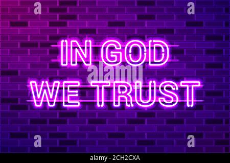 In God We Trust, il motto ufficiale degli Stati Uniti d'America che illumina le lettere viola al neon. Illustrazione vettoriale realistica. Muro di mattoni viola, vio Illustrazione Vettoriale