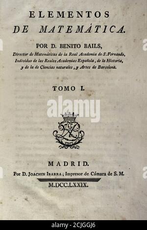 "Elementos de Matematica", dell'architetto e matematico spagnolo dell'Illuminismo Benito Bails (1730-1797). Copertina del volume i, che riguarda gli elementi aritmetici, trigonometrici e geometrici. Madrid, 1779. Foto Stock