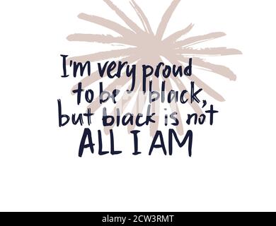 Im molto orgoglioso di essere nero. Le vite nere contano. Poster con caratteri vettoriali. Citazione testurizzata disegnata a mano. Illustrazione Vettoriale