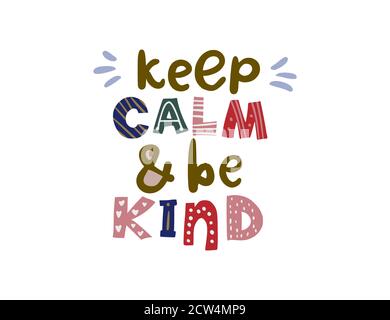 Mantenere la calma e essere gentili. Citazione scritta vettoriale disegnata a mano. Illustrazione del testo positivo per il design di biglietti d'auguri, poster e camicie di abbigliamento. Illustrazione Vettoriale