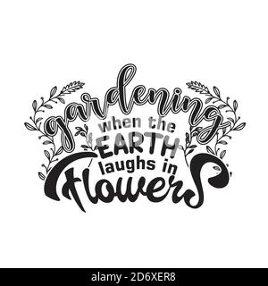 Giardiniere Citazioni e slogan buono per T-Shirt. Giardinaggio quando la Terra ride in Fiori. Illustrazione Vettoriale