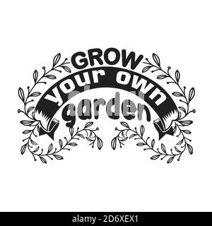 Giardiniere Citazioni e slogan buono per T-Shirt. Fai crescere il tuo giardino. Illustrazione Vettoriale