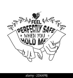 Citazioni di coppia e slogan buono per T-Shirt. Mi sento perfettamente sicuro quando lo tieni. Illustrazione Vettoriale