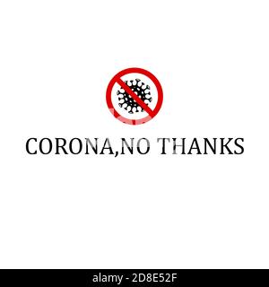 Corona , no grazie , covid 19 Foto Stock