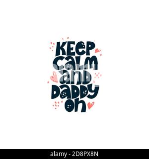 Tieniti calmo e papà. Scritta chiara su sfondo chiaro. Frase tipografica per una carta regalo, banner, badge, poster, stampa, etichetta. Illustrazione Vettoriale