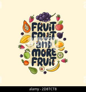 Frutta, frutta e più frutta. Citazione di colore scritta disegnata a mano. Una frase ispiratrice su cibo sano. Per poster, striscioni, stampe, confezioni. Illustrazione Vettoriale